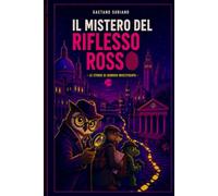 IL MISTERO DEL RIFLESSO ROSSO: -LE STORIE DI GIORGIO INVESTIGUFO-