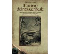 Il mistero del rito sacrificale - Gastone Ventura - Edizioni Brancato, 2011