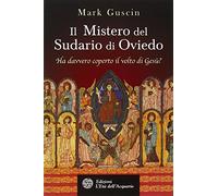 Il mistero del sudario di Oviedo. Ha davvero coperto il volto di Gesù?