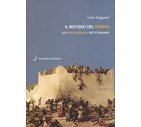 Il mistero del tempio. La rivolta ebraica sotto Traiano