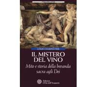 Il mistero del vino. Mito e storia della bevanda sacra agli dei - Charpent...