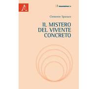 Il mistero del vivente concreto. Indagando l'uomo con Romano Guardini