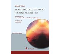 Il mistero dell’universo. Un dialogo tra scienza e fede