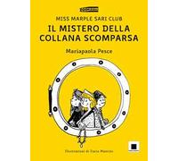 Il mistero della collana scomparsa. Miss Marple Sari Club. Ediz. illustrata