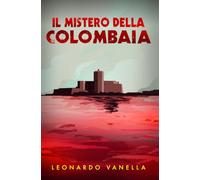 Il Mistero della Colombaia: Cinque amici, un'isola-fortezza, un'estate che nessuno dimenticherà