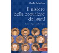 Il mistero della comunione dei santi - Dalla Costa Claudio