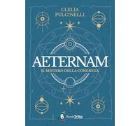 Libri Clelia Pulcinelli - Aeternam. Il Mistero Della Congrega #02