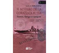 Il mistero della corazzata russa. Fuoco, fango e sangue