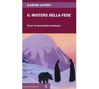 Il mistero della fede. Tesori di spiritualità ortodossa