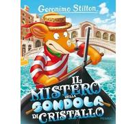 Il mistero della gondola di cristallo. Ediz. illustrata