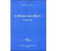 Il mistero della morte. Vol. 3 - Steiner Rudolf