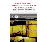 Il mistero della nave «Lorna» e altre navi a perdere. Il traffico di rifiuti tossici, armi e droga nel Mare Mediterraneo nell’ultimo quarto del XX secolo