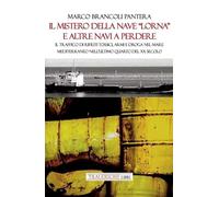Il mistero della nave «Lorna» e altre navi a perdere. Il traffico di rifiuti tossici, armi e droga nel Mare Mediterraneo nell’ultimo quarto del XX secolo