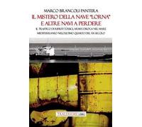Il mistero della nave «Lorna» e altre navi a perdere. Il traffico di rifiuti tossici, armi e droga nel Mare Mediterraneo nell’ultimo quarto del XX secolo