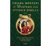 Il mistero della pittrice ribelle - Montani Chiara
