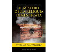 Il mistero della reliquia dimenticata - Santarsiere Stefano