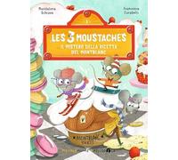 Il mistero della ricetta del Montblanc. Les 3 moustaches. Ediz. a colori