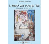 Il mistero della rosa del Tibet-The mistery of the rose of Tibet. Ediz. bilingue
