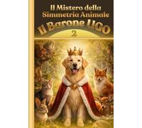 Il Mistero della Simmetria Animale - Il Barone Ugo 2