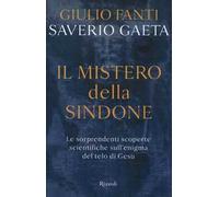 Il mistero della Sindone. Le sorprendenti scoperte scientifiche sull'enigma del telo di Gesù
