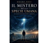 Il Mistero della Specie Umana: Un Viaggio tra Evoluzione e Anomalie