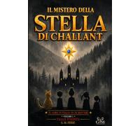 IL MISTERO DELLA STELLA DI CHALLANT: IL GIRO D'ITALIA IN 20 MISTERI - VOLUME 1 - VALLE D'AOSTA