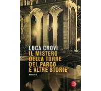 Il mistero della torre del parco e altre storie - Crovi Luca