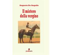 Il mistero della Vergine - De Angelis Augusto
