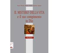 Il mistero della vita e il suo compimento in Dio