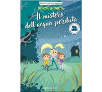 Il mistero dell'acqua perduta. Norma la dritta. Ediz. illustrata