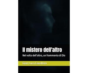 Il mistero dell'altro: Nel volto dell’altro, un frammento di Dio