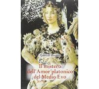 Il mistero dell'amor platonico nel Medioevo: 2 Volumi (Vol. I + Vol II)