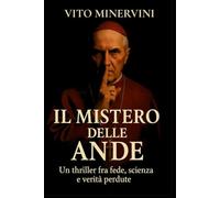 Il Mistero delle Ande: Un thriller fra fede, scienza e verità perdute