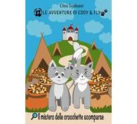 Il mistero delle crocchette scomparse. Le avventure di Eddy e Fly