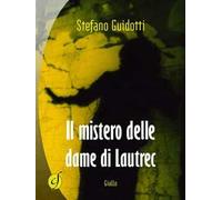 Il mistero delle dame di Lautrec - [Ciesse Edizioni]