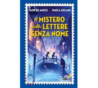 Il mistero delle lettere senza nome - De Amicis Igor, Luciani Paola