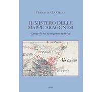 Il mistero delle mappe aragonesi. Cartografie del Mezzogiorno medievale