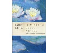 Il mistero delle ninfee. Monet e la rivoluzione della pittura moderna
