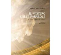 Il mistero delle parabole di Gesù. Le pagine perdute del Vangelo