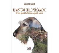 Il mistero delle pergamene. Ovvero ipotesi buffa sulle origini di Faleria. Ediz. integrale
