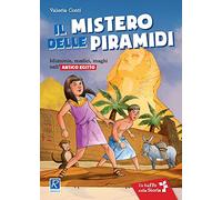 Il mistero delle piramidi. Il mulino a vento serie un tuffo nella storia