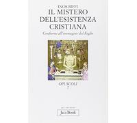 Il mistero dell'esistenza cristiana. Conformi all'immagine del figlio