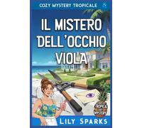 Il Mistero dell'Occhio Viola: Cozy Mystery Tropicale