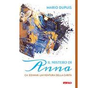 Il mistero di Anna. Ca' Edimar: l'avventura della carità