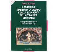 Il Mistero di «Babilonia la grande» e della sua caduta nell'Apoca