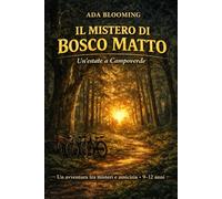 Il mistero di Bosco Matto: Un'estate a Campoverde