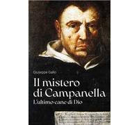 Il mistero di Campanella. L'ultimo cane di Dio