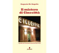 Il mistero di Cinecittà. I gialli del Commissario De Vincenzi - De Angelis...