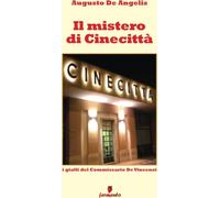Il mistero di Cinecittà. I gialli del Commissario De Vincenzi - De Angelis...