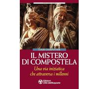 Libri Louis Charpentier - Il Mistero Di Compostela. Una Via Iniziatica Che Attra